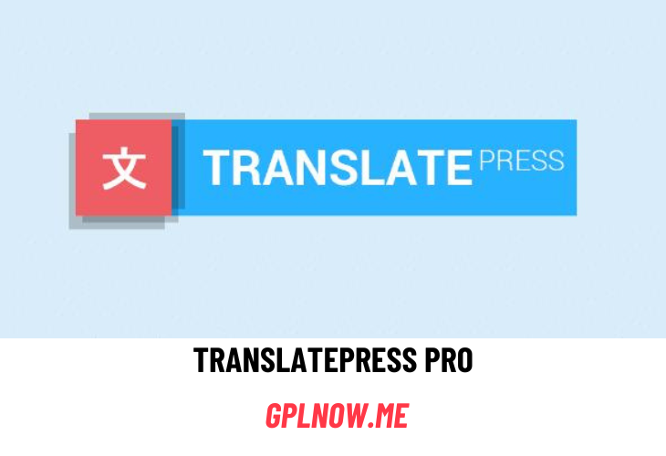 TranslatePress Pro Free Download [v2.7.2+v1.3.7] Now!