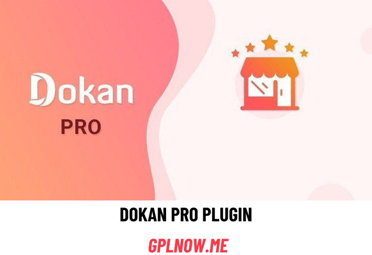 Dokan Pro Plugin Free Download [v3.9.10] Guide